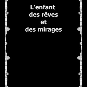 L'enfant des rêves et des mirages
